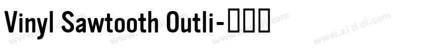 Vinyl Sawtooth Outli字体转换